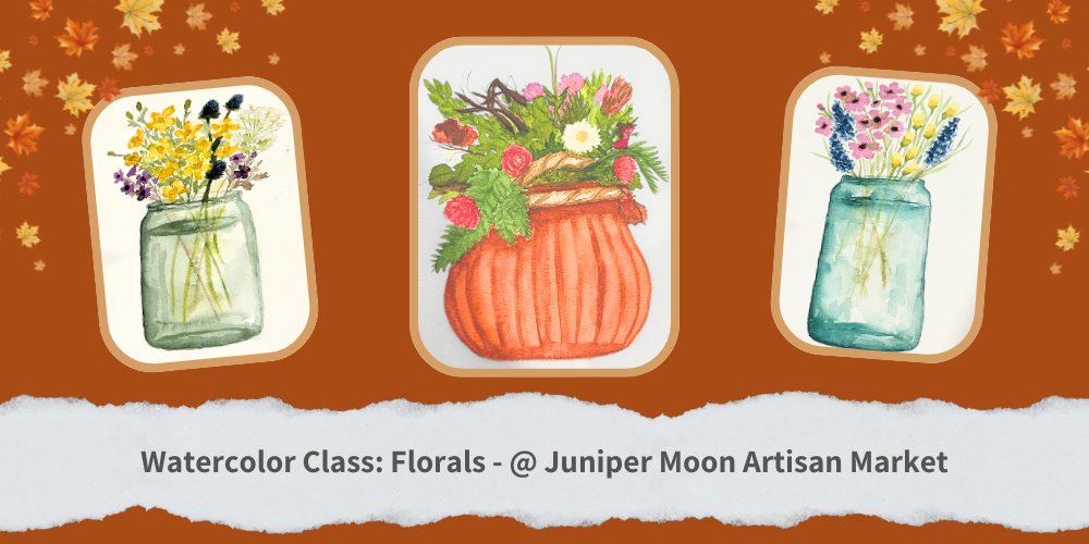 Watercolor Class: Florals -Hosted by Juniper Moon Artisan Market